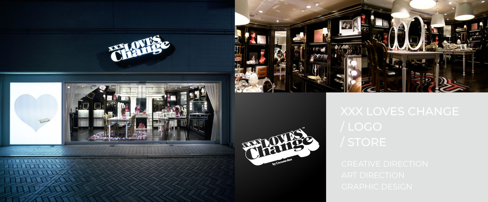 XXX LOVES CHANGE / LOGO / STORE - CREATIVE DIRECTION ART DIRECTION GRAPHIC DESIGN